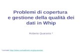 Problemi di copertura e gestione della qualità dei dati in Whip Roberto Quaranta * *contatti //sites.carloalberto.org/quaranta