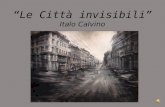 Le Città invisibili Italo Calvino. Non è detto che Kublai Kan creda a tutto quel che dice Marco Polo quando gli descrive le città visitate nelle sue ambascerie,