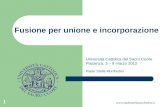 Www.studiostellamonfredini.it 1 Fusione per unione e incorporazione Università Cattolica del Sacro Cuore Piacenza, 3 – 9 marzo 2012 Paolo Stella Monfredini.