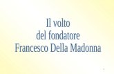1. Francesco Della Madonna pittore: ignoto, forse di Gandino luogo: museo della basilica di Gandino anno: Forse 1846, alla sua morte, secondo lusanza.