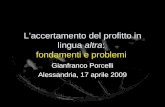 Laccertamento del profitto in lingua altra: fondamenti e problemi Gianfranco Porcelli Alessandria, 17 aprile 2009.