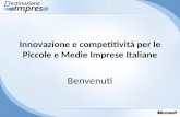 Benvenuti Innovazione e competitività per le Piccole e Medie Imprese Italiane.