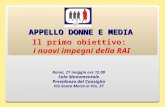 1 APPELLO DONNE E MEDIA Il primo obiettivo: i nuovi impegni della RAI Roma, 27 maggio ore 12.00 Sala Monumentale Presidenza del Consiglio Via Santa Maria.