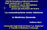La comunicazione come relazione in Medicina Generale Gallieno Marri Attività formativa professionalizzante degli studenti del V - VI anno dei Corsi di.