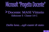 Docente: MASI Vittorio Edizione 5 Classe 14 C Dalla luna…agli esami di stato.
