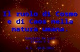 Il ruolo di Cosmo e di Caos nella natura umana. Gabriele De Luca Classe V D A.S. 2010-2011.