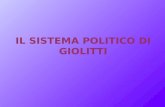 IL SISTEMA POLITICO DI GIOLITTI SCHEDA GIOLITTI coordinate cronologiche 1842-1928 Dati personali - esperienze incarichi istituzionali Piemontese, uomo.