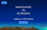 Navigare in Europa NAVIGARE IN EUROPA Inglese e informatica Schiaccia il tasto ESC per uscire dal gioco Inizia il gioco.