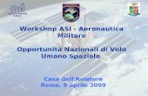 ISS Department Copyright ASI 20091 Workshop ASI - Aeronautica Militare Opportunità Nazionali di Volo Umano Spaziale Casa dellAviatore Roma, 9 aprile 2009.