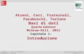 1 P. Atzeni, S. Ceri, P. Fraternali, S. Paraboschi, R. Torlone Basi di dati. Modelli e linguaggi di interrogazione, 4e ©2013 McGraw-Hill Education (Italy)