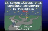 LA COMUNICAZIONE E IL CONSENSO INFORMATO IN PEDIATRIA Prof. Guido Paolucci.