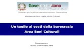 Presentazione Roma, 27 novembre 2009 CRONOPROGRAMMA Un taglio ai costi della burocrazia Area Beni Culturali Ministero dei Beni e delle Attività Culturali.