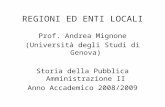 REGIONI ED ENTI LOCALI Prof. Andrea Mignone (Università degli Studi di Genova) Storia della Pubblica Amministrazione II Anno Accademico 2008/2009.