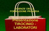 Presentazione TIROCINIO - LABORATORI SCIENZE DELLA FORMAZIONE PRIMARIA.
