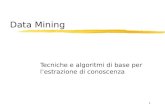 1 Data Mining Tecniche e algoritmi di base per lestrazione di conoscenza.