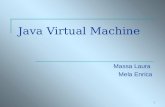 1 Java Virtual Machine Massa Laura Mela Enrica. 2 La macchine astratte La tendenza comune nella nuova tecnologia software è quella di conseguire la portabilità