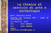 La Chimica al servizio di arte e archeologia Dott. Maurizio Aceto Facoltà di Scienze MFN - Sede di Alessandria via Bellini, 25/G Tel.0131 360265 Fax0131.