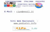 C.I.Pe. CONFEDERAZIONE ITALIANA PEDIATRI SEGRETERIA NAZIONALE SEDE NAZIONALE : Largo dei Lombardi 4 - 2° P 00185 R O M A E-Mail : cipe@email.it Siti Web.