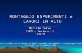 MONTAGGIO ESPERIMENTI e LAVORI IN ALTO Daniela Calvo INFN - Sezione di Torino Giornate di studio sulla sicurezza degli apparati sperimentali e tecnologici.