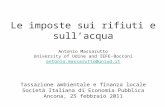 Le imposte sui rifiuti e sullacqua Antonio Massarutto University of Udine and IEFE-Bocconi antonio.massarutto@uniud.it Tassazione ambientale e finanza.