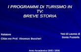 I PROGRAMMI DI TURISMO IN TV: BREVE STORIA Tesi di Laurea di Tesi di Laurea di Sonia Pusterla Sonia Pusterla Relatore Chiar.mo Prof. Vincenzo Buccheri.