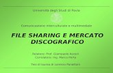 Università degli Studi di Pavia Comunicazione interculturale e multimediale FILE SHARING E MERCATO DISCOGRAFICO Relatore: Prof. Giampaolo Azzoni Correlatore: