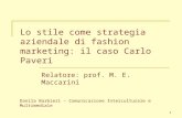 1 Lo stile come strategia aziendale di fashion marketing: il caso Carlo Paveri Relatore: prof. M. E. Maccarini Danila Barbieri – Comunicazione Interculturale.