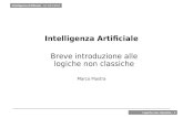 Intelligenza Artificiale - AA 2001/2002 Logiche non classiche - 1 Intelligenza Artificiale Breve introduzione alle logiche non classiche Marco Piastra.