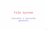 1 File System Concetti e tecniche generali. 2 Il file system Il file system è la parte del SO che si occupa di mantenere i dati/programmi in modo persistente.