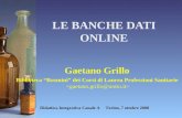 LE BANCHE DATI ONLINE Gaetano Grillo Biblioteca Rosmini dei Corsi di Laurea Professioni Sanitarie Didattica Integrativa Canale A Torino, 7 ottobre 2008.