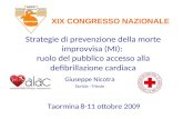 Strategie di prevenzione della morte improvvisa (MI): ruolo del pubblico accesso alla defibrillazione cardiaca Giuseppe Nicotra Gorizia - Trieste Taormina.