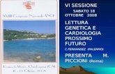 VI SESSIONE SABATO 18 OTTOBRE 2008 LETTURA GENETICA E CARDIOLOGIA PROSSIMO FUTURO C.FERNANDEZ (PALERMO) PRESENTA M. PICCIONI (Roma)