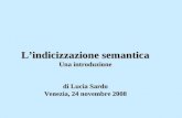 Lindicizzazione semantica Una introduzione di Lucia Sardo Venezia, 24 novembre 2008.