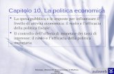 Sloman, Elementi di economia, Il Mulino, 2010 Capitolo 10 Capitolo 10. La politica economica La spesa pubblica e le imposte per influenzare il livello.