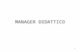 1 MANAGER DIDATTICO. 2 Chi è il Manager Didattico? Il Manager didattico è un operatore dei servizi formativi che agisce nell'ambito di una istituzione.