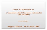 1 Corso di formazione su Lautonomia didattica nelle università (DM 270/2004) nicoletta paggin Reggio Calabria, 30-31 marzo 2009.