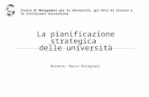 La pianificazione strategica delle università Docente: Mario Bolognani Scuola di Management per le Università, gli Enti di ricerca e le Istituzioni Scolastiche.