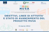 OBIETTIVI, LINEE DI ATTIVITA E STATO DI AVANZAMENTO DEL PROGETTO MUSA 9 marzo 2012.