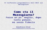 IV Conferenza programmatica dellANCI sul Mezzogiorno Come sta il Mezzogiorno? Forse un po meglio, dopo tanto penare, ma senza fiducia Gianfranco Viesti.