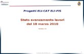 1 EL_PRJ_SAL_DAR_20100318_v1.0 Progetti ELI-CAT ELI-FIS Stato avanzamento lavori del 18 marzo 2010 Versione 1.0.