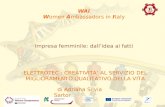 WAI Women Ambassadors in Italy di Adriana Silvia Sartor ELETTROTEC : CREATIVITA AL SERVIZIO DEL MIGLIORAMENTO QUALITATIVO DELLA VITA Impresa femminile: