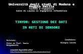 1 Università degli studi di Modena e Reggio Emilia Facoltà dIngegneria Corso di Laurea in Ingegneria Informatica TINYDB: GESTIONE DEI DATI IN RETI DI SENSORI.