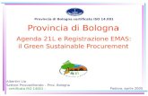 Provincia di Bologna Agenda 21L e Registrazione EMAS: il Green Sustainable Procurement Albertini Lia Settore Provveditorato – Prov. Bologna - certificata.