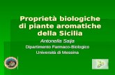 Proprietà biologiche di piante aromatiche della Sicilia Antonella Saija Dipartimento Farmaco-Biologico Università di Messina.