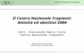 Centro Nazionale Trapianti Riunione Tecnico Scientifica NITp Ancona 4-5 ottobre 2004 Dott. Alessandro Nanni Costa Centro Nazionale Trapianti Il Centro.