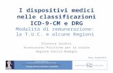 I dispositivi medici nelle classificazioni ICD-9-CM e DRG Modalità di remunerazione: la T.U.C. e alcune Regioni Eleonora Verdini Assessorato Politiche.