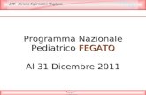 SIT – Sistema Informativo Trapianti Programma Nazionale Pediatrico FEGATO Al 31 Dicembre 2011.
