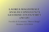 LAUREA MAGISTRALE ANALISI CONSULENZA GESTIONE FINANZIARIA (ACGF) Facoltà di Economia Marco Biagi Modena 25/5/2010.