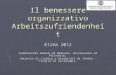 Il benessere organizzativo Arbeitszufriendenheit Klima 2012 Committente Comune di Bolzano, assessorato al Personale. Incarico di ricerca a Università di.