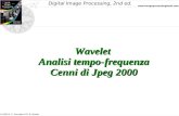Digital Image Processing, 2nd ed.  © 2002 R. C. Gonzalez & R. E. Woods Wavelet Analisi tempo-frequenza Cenni di Jpeg 2000.